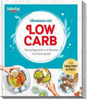 Mein ZauberTopf EINFACH LECKER! Abnehmen mit Low-Carb – Wunschgewicht in 4 Wochen