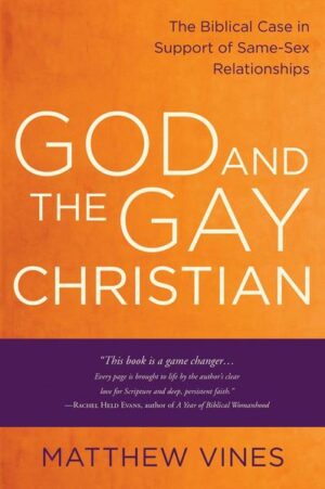 God and the Gay Christian: The Biblical Case in Support of Same-Sex Relationships