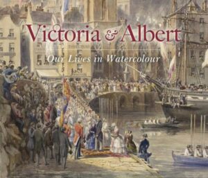 Victoria & Albert: Our Lives in Watercolour