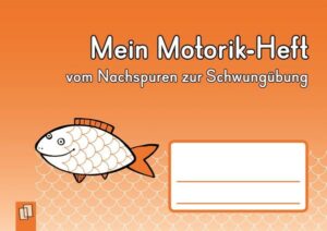 Mein Motorik-Heft – vom Nachspuren zur Schwungübung