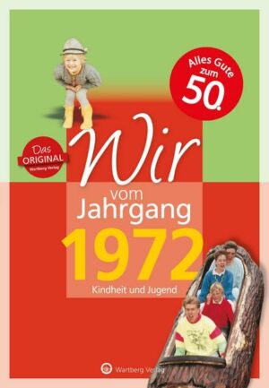 Wir vom Jahrgang 1972 - Kindheit und Jugend: 50. Geburtstag