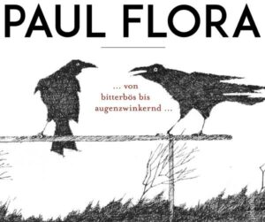 Paul Flora ... von bitterbös bis augenzwinkernd ...