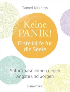 Keine Panik! - Erste Hilfe für die Seele. Sofortmaßnahmen gegen Ängste