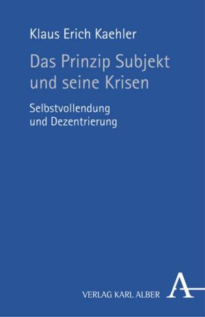 Das Prinzip Subjekt und seine Krisen