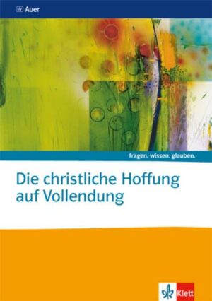 Die christliche Hoffnung auf Vollendung. Katholische Religion