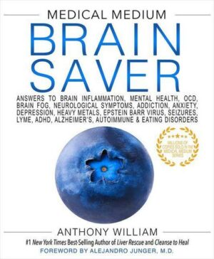 Medical Medium Brain Saver: Answers to Brain Inflammation