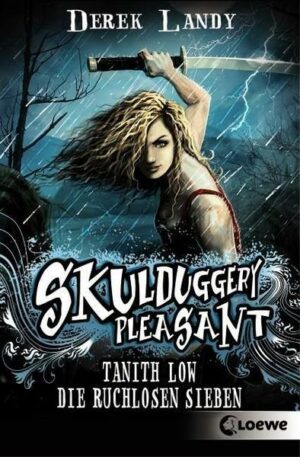 Skulduggery Pleasant 7 1/2 - Tanith Low: Die ruchlosen Sieben