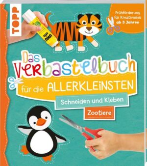 Das Verbastelbuch für die Allerkleinsten. Schneiden und Kleben. Zootiere