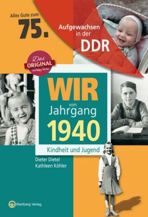 Aufgewachsen in der DDR - Wir vom Jahrgang 1940 - Kindheit und Jugend