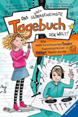 Das ungeheimste Tagebuch der Welt! Band 1: Wie mein bescheuerter Bruder Klassensprecher in meiner Klasse wurde …