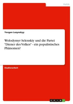 Wolodymyr Selenskiy und die Partei 'Diener des Volkes' - ein populistisches Phänomen?