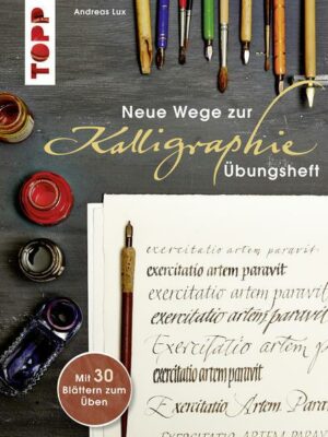 Neue Wege zur Kalligraphie - Übungsheft