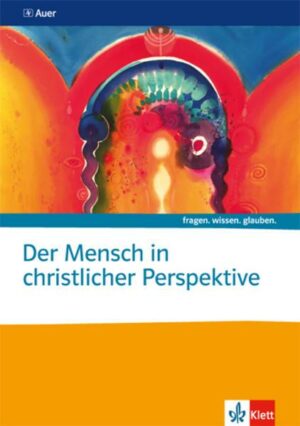 Der Mensch in christlicher Perspektive. Katholische Religion