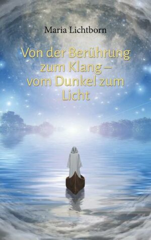 Von der Berührung zum Klang – vom Dunkel zum Licht