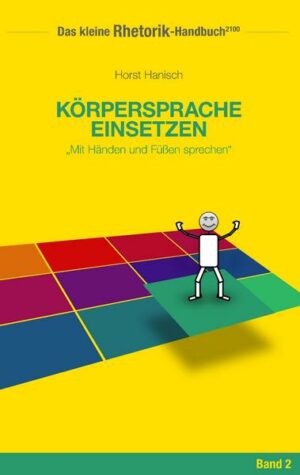 Rhetorik-Handbuch 2100 - Körpersprache einsetzen