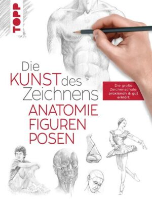 Die Kunst des Zeichnens - Anatomie