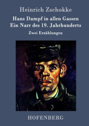 Hans Dampf in allen Gassen / Ein Narr des Neunzehnten Jahrhunderts