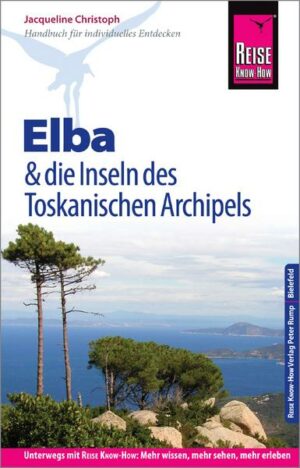 Reise Know-How Reiseführer Elba  und die anderen Inseln des Toskanischen Archipels