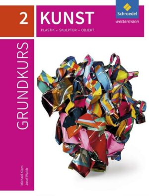 Grundkurs Kunst / Grundkurs Kunst - Ausgabe 2016 für die Sekundarstufe II