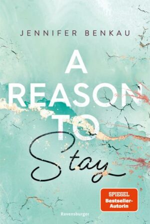 A Reason To Stay (Intensive New-Adult-Romance von SPIEGEL-Bestsellerautorin Jennifer Benkau) (Liverpool-Reihe 1)