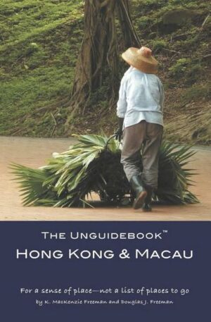 The Unguidebook(TM) Hong Kong & Macau