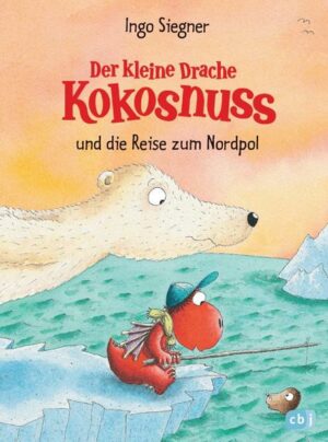 Der kleine Drache Kokosnuss und die Reise zum Nordpol / Die Abenteuer des kleinen Drachen Kokosnuss Bd.22