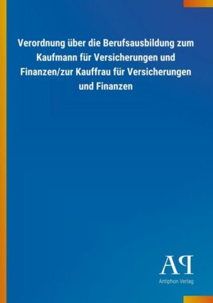 Verordnung über die Berufsausbildung zum Kaufmann für Versicherungen und Finanzen/zur Kauffrau für Versicherungen und Finanzen