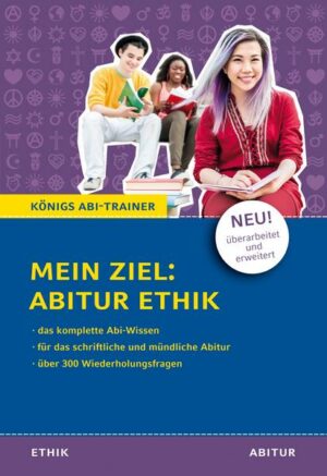 Königs Abi-Trainer: Mein Ziel: Abitur Ethik (das komplette Abiwissen Ethik)