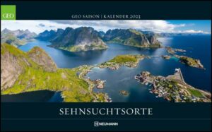 GEO SAISON: Sehnsuchtsorte 2023 - Wand-Kalender - Reise-Kalender - Poster-Kalender - 58x36