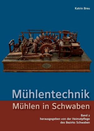 Mühlentechnik (Mühlen in Schwaben – Band 2)