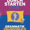 Durchstarten Latein / Durchstarten Latein Grammatik. Übungsbuch