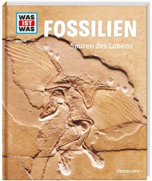 WAS IST WAS Band 69 Fossilien. Spuren des Lebens