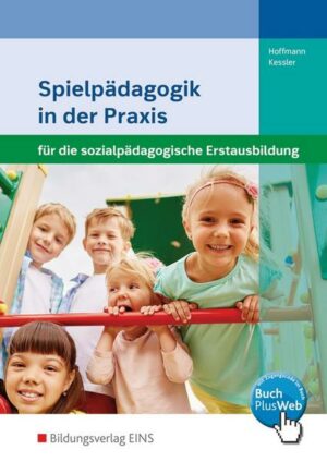 Spielpädagogik in der Praxis für die sozialpädagogische Erstausbildung...