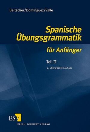 Spanische Übungsgrammatik für Anfänger / Spanische Übungsgrammatik für Anfänger - Teil II