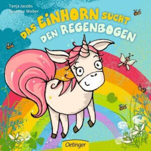 Das Einhorn sucht den Regenbogen