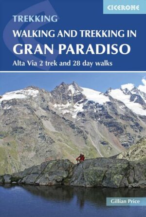 Walking and Trekking in Gran Paradiso: Alta Via 2 Trek and 28 Day Walks
