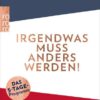 Irgendwas muss anders werden!
