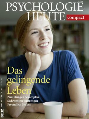 Psychologie Heute Compact 45: Das gelingende Leben