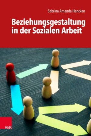 Beziehungsgestaltung in der Sozialen Arbeit