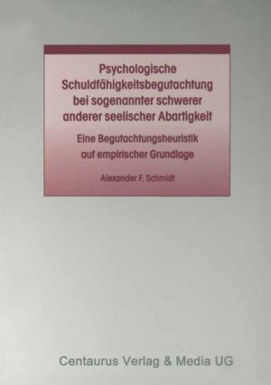 Psychologische Schuldfähigkeitsbegutachtung bei sogenannter schwerer anderer seelischer Abartigkeit