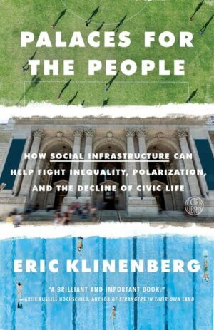Palaces for the People: How Social Infrastructure Can Help Fight Inequality