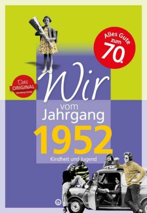 Wir vom Jahrgang 1952 - Kindheit und Jugend: 70. Geburtstag