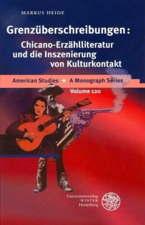 Grenzüberschreibungen: Chicano-Erzählliteratur und die Inszenierung von Kulturkontakt