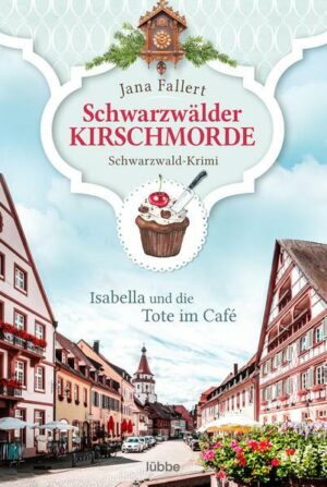 Schwarzwälder Kirschmorde - Isabella und die Tote im Café
