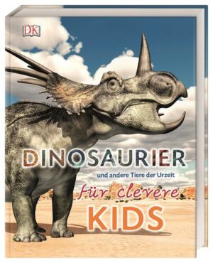 Wissen für clevere Kids. Dinosaurier und andere Tiere der Urzeit für clevere Kids