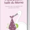... und plötzlich heißt du Mama