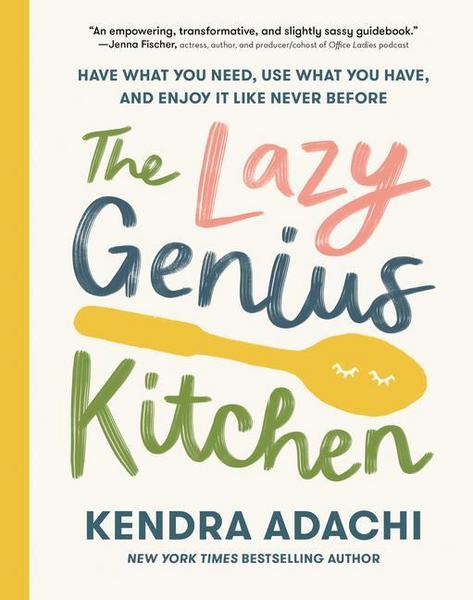 The Lazy Genius Kitchen: Have What You Need