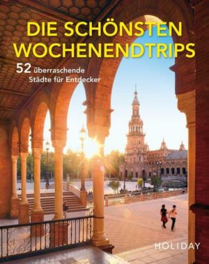 HOLIDAY Reisebuch: Die schönsten Wochenendtrips – 52 überraschende Städte für Entdecker