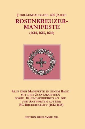 Jubiläums-Gesamtausgabe 400 Jahre Rosenkreuzer-Manifeste (1614