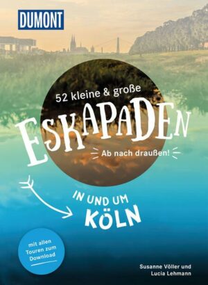 52 kleine & große Eskapaden in und um Köln